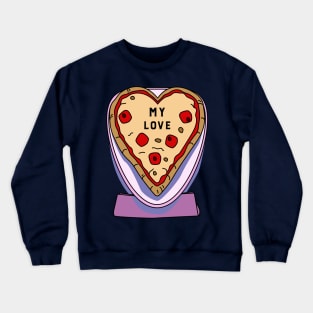 Pizza is my love Crewneck Sweatshirt